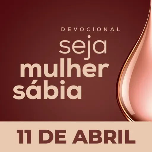 Seja Mulher Sábia - 11/Abr