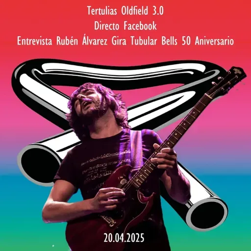 Tertulias Oldfield 3.0 - Directo Facebook - Rubén Álzarez TB 50th Tour - Episodio exclusivo para mecenas