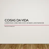 COISAS DA VIDA #19 - À conversa com Nunes Forte (locutor, repórter, ator, realizador e produtor)