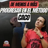 #223 De Menos a Más: progresar en el método CACO