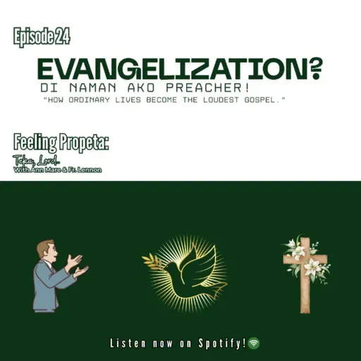 Ep 24 | Evangelization? Eh Di Naman Ako Preacher!