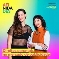 AFINIDADES - Direitos parentais no mercado de publicidade - Kiki Ferreira | Sofia Angeli • Grupo de Afinidade de Mães • SOKO