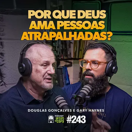 MISSÕES, experiências SOBRENATURAIS e o Deus que AMA pessoas ATRAPALHADAS | Podcast JesusCopy