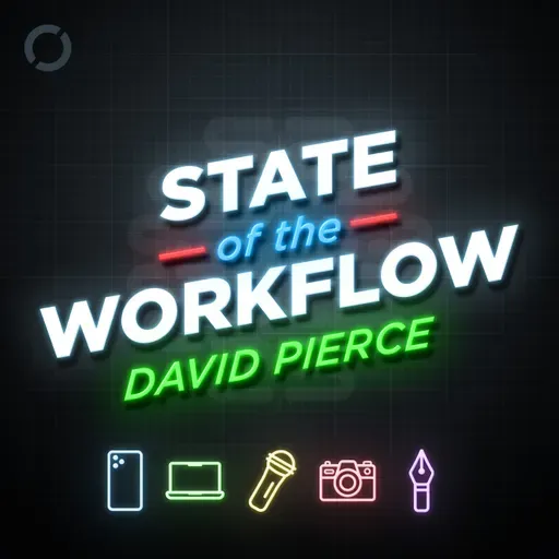 172: David Pierce – State of the Workflow
