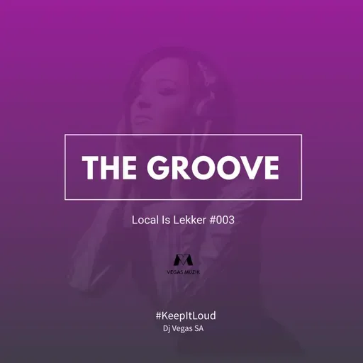 #KeepItLoud SHOW - THE GROOVE, Local Is Lekker #003