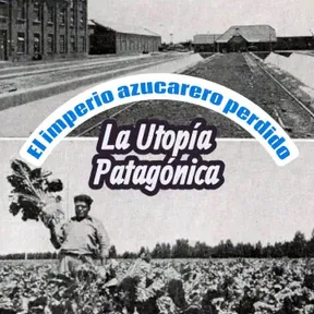 El ingenio azucarero patagónico: utopía