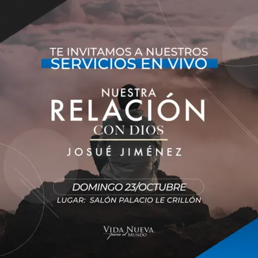 Nuestra relación con Dios Ps. Josué Jiménez