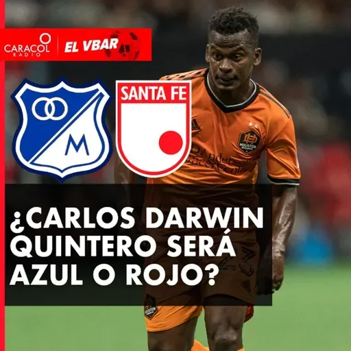 Carlos Darwin Quintero, ¿Azul o Rojo?