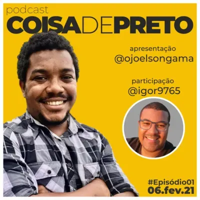 Que Preto é Esse!? #1 | IGOR CRISTIANO | Podcast Coisa de Preto