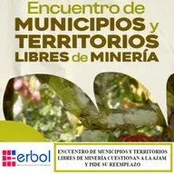Encuentro de Municipios y Territorios Libres de Minería cuestiona a la AJAM y pide su reemplazo