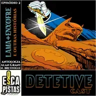 Os Escapistas – BATMAN: ANTOLOGIA ALAN GRANT & NORM BREYFOGLE #2 – LAMA + ENXOFRE