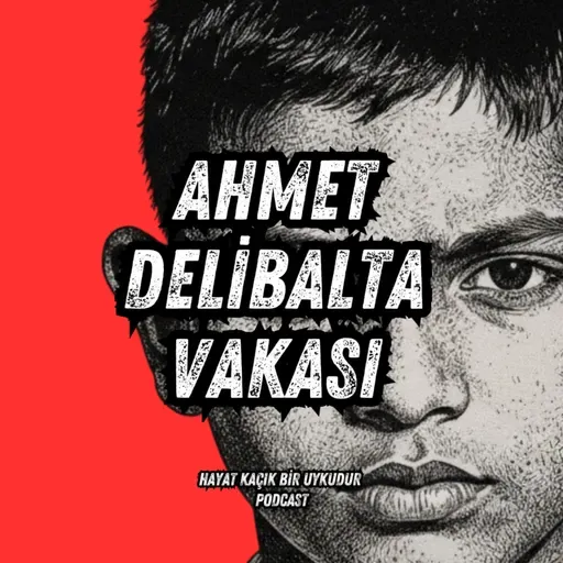 #350 Ahmet Delibalta Vakası| Anadolu'dan Hikayeler