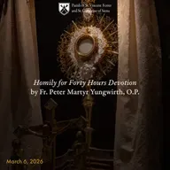 23. Homily for Forty Hours by Fr. Peter Martyr Yungwirth, O.P.