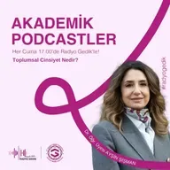 AKADEMİK PODCASTLER - Toplumsal Cinsiyet Nedir?