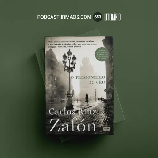 653: O Prisioneiro do Céu – Carlos Ruiz Zafón – Literário 080