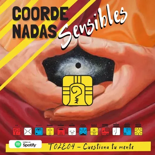 T02E04 - Cuestiona tu mente, conecta con tu emoción