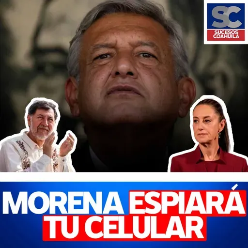 Aprueba Morena "Ley Espía": gobierno podrá acceder a tu celular sin orden judicial