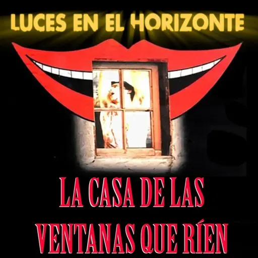 La casa de las ventanas que ríen - Luces en el Horizonte - Episodio exclusivo para mecenas