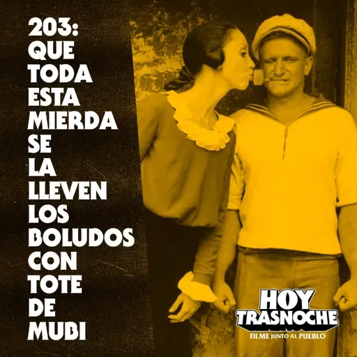 203: Que toda esta mierda se la lleven los boludos con tote de Mubi