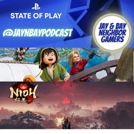 PS State of Play is coming, Jay plays Dragon Quest 7 and Bay plays Nioh 3