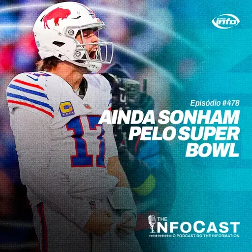 The InfoCast #478: Os Bills Ainda Sonham Pelo Super Bowl