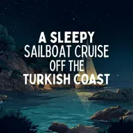 A Sleepy Sailboat Cruise off the Turkish Coast