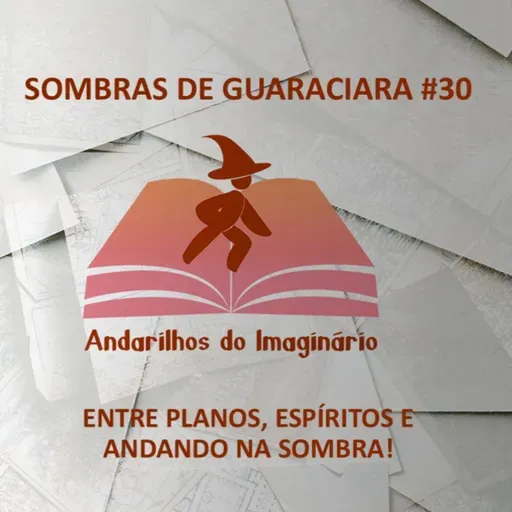 RPG Sombras de Guaraciara #30 - Entre planos, espíritos e andando na sombra!