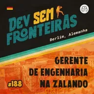 Gerente de Engenharia na Zalando em Berlim, Alemanha - Dev Sem Fronteiras #188