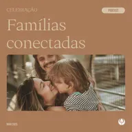 CELEBRAÇÃO LOCAL - “Famílias conectadas”