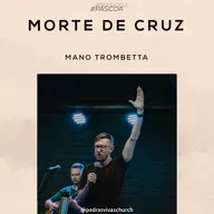 #Páscoa - Morte de cruz - Mano Trombetta