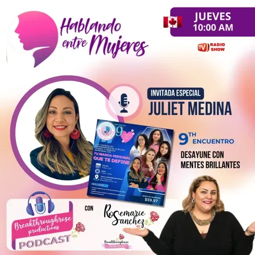 HABLANDO ENTRE MUJERES - ENTREVISTA CON JULIET MEDINA (9° ENCUENTRO DE DESAYUNE CON MENTES BRILLANTES)