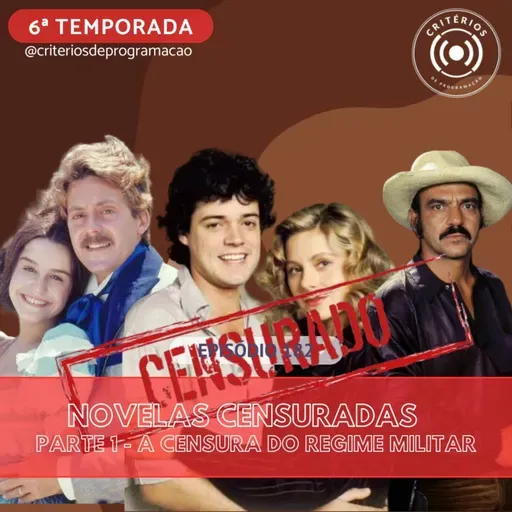 #182 - Novelas Censuradas, Parte 1: A Censura do Regime Militar