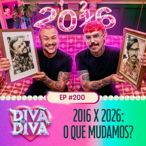 #200 - 2016 x 2026: O que mudamos?