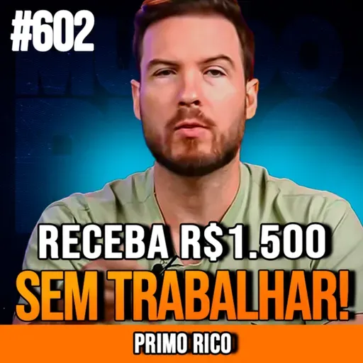 PRIMO RICO | COMO GANHAR R$1.500 POR MÊS SEM TRABALHAR (RENDA PASSIVA) | INSIGHTCAST #602