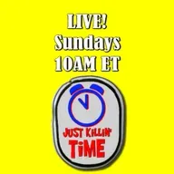 Just Killin Time 12/21/25 Show