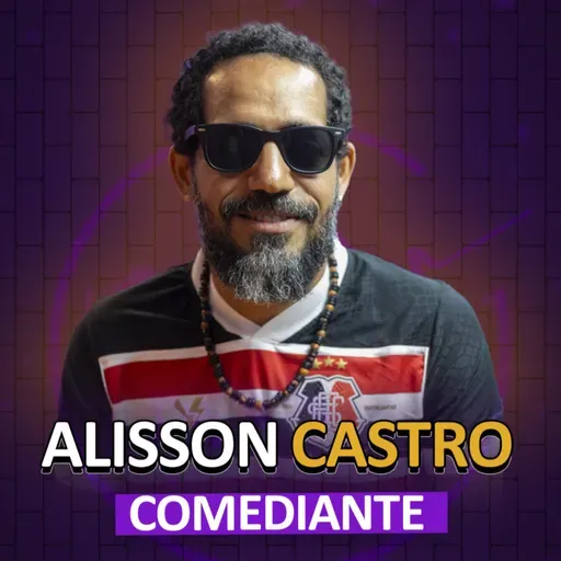 Alisson Castro (Recifense para Leigos) - É Noisy Podcast #104