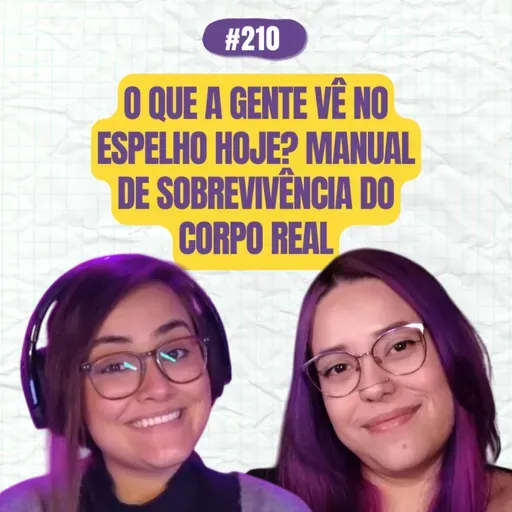 #210 COMOEUVIM POCKET - O que a gente vê no espelho hoje? Manual de sobrevivência do corpo real