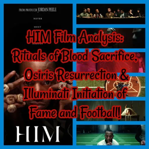 HIM Film Analysis: Rituals of Blood Sacrifice, Osiris Resurrection & Illuminati Initiation of Fame and Football!