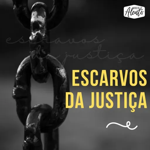 escravos da justiça
