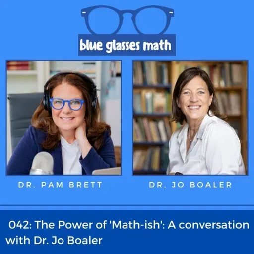 042: The Power of 'Math-ish': A Conversation with Jo Boaler