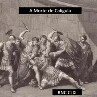 Roma Nua & Crua CLXI - A Morte de Calígula