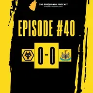 Wolves hold off Newcastle | The Southbank Podcast (Ep 40)
