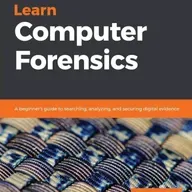Learn Computer Forensics: A beginner's guide to searching, analyzing, and securing digital evidence