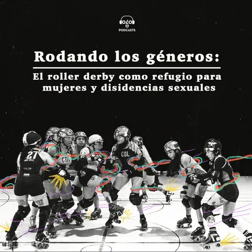 Rodando los géneros: El roller derby como refugio para mujeres y disidencias sexuales