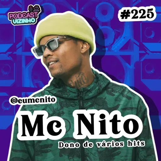 MC NITO - Podcast Vizinho #225