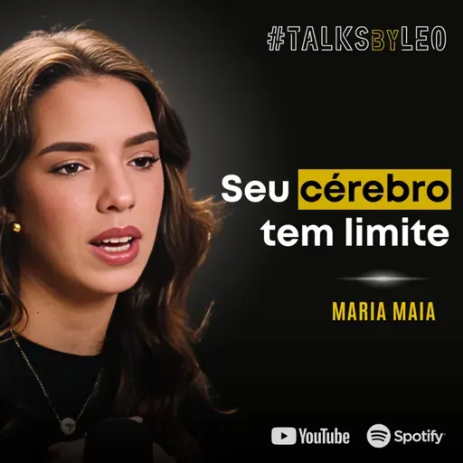 #230: MARIA MAIA, Neuropsicóloga: Alta Performance Sem Burnout (O Que Ninguém Te Conta)