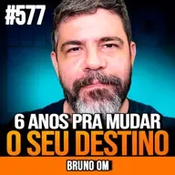 BRUNO OM | COMO ATINGI A LIBERDADE FINANCEIRA EM MENOS DE 6 ANOS APÓS OS 40 ANOS | INSIGHTCAST #577
