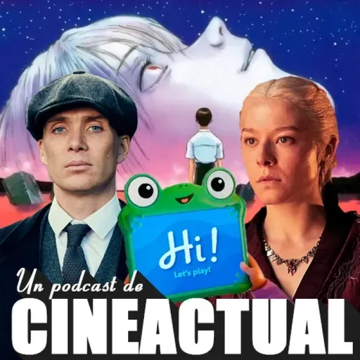 S09E07 - La casa del dragón, Peaky Blinders, Evangelion, Hollywood y la IA y más