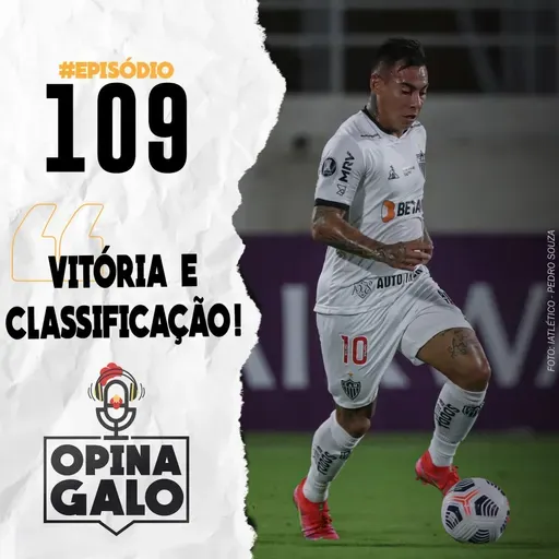 #109 Opina Galo - Vitória e classificação!