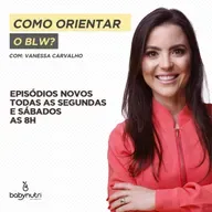 #044 COMO ORIENTAR O BLW?